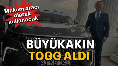Büyükakın TOGG aldı Makam aracı olarak kullanacak